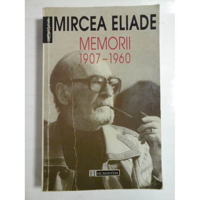 MIRCEA ELIADE - MEMORII - 1907-1960 - editia a 2a - 1997